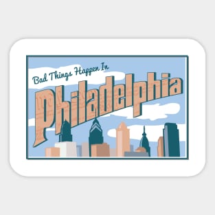 Bad Things Happen In Philadelphia Sticker